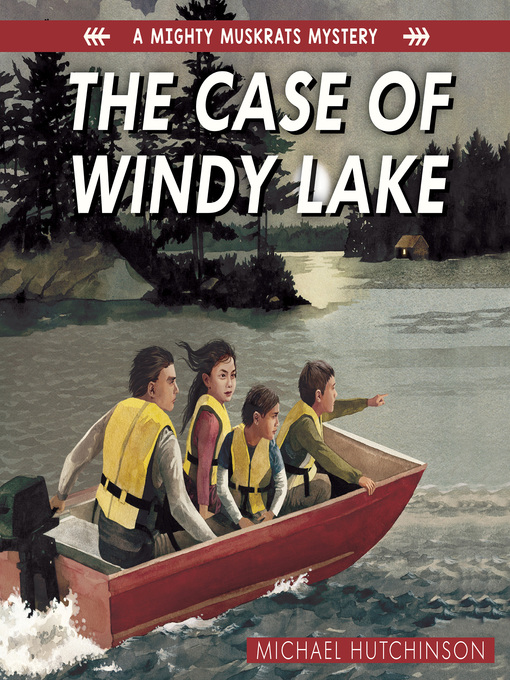 Title details for The Case of Windy Lake by Michael Hutchinson - Wait list